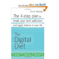 The Digital Diet: The 4-step plan to break your tech addiction and regain balance in your life