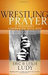 Wrestling Prayer: Bravehearted Communion with God