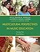 Multicultural Perspectives in Music Education (Volume I)