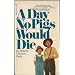 A Day No Pigs Would Die