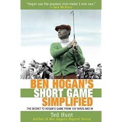 (BEN HOGAN'S SHORT GAME SIMPLIFIED: THE SECRET TO HOGAN'S GAME FROM 120 YARDS AND IN) BY Hunt, Ted (Author) Hardcover Published on (10 , 2010)