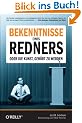 Bekenntnisse eines Redners: Oder die Kunst, geh�rt zu werden