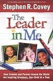 The leader in me : how schools and parents around the world are inspiring greatness, one child at a time