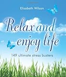 Relax and enjoy life : 149 ultimate stress busters