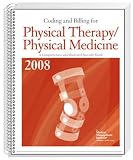 Coding and Billing for Physical Therapy/Physical Medicine, 2008 Edition