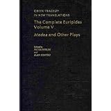 The Complete Euripides Volume V: Medea and Other Plays (Greek Tragedy in New Translations)