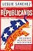 Image of Los Republicanos: Why Hispanics and Republicans Need Each Other