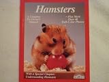 Hamsters: How to Take Care of Them and Understand Them (Complete Pet Owner's Manual)