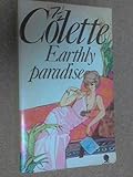 Earthly paradise - Colette : an autobiography drawn from her lifetime writings