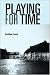 Playing for Time: Stories of Lost Children, Ghosts and the Endangered Present in Contemporary Theatre