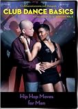 Club Dance Basics Vol. 2 Hip Hop Moves for Men
