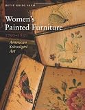 Women's Painted Furniture, 1790-1830: American Schoolgirl Art