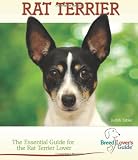 Rat Terrier: The Essential Guide for the Rat Terrier Lover (Breed Lover's Guide)