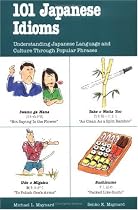 Listen & Learn: 101 Japanese Idioms: Understanding Japanese Language and Culture Through Popular Phrases (101... Language Series)