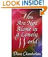 You Are Not Alone In A Lonely World