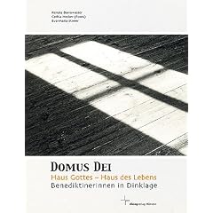 Domus Dei. Haus Gottes - Haus des Lebens: Benediktinerinnen in Dinklage