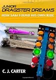 Junior Dragster Dreams: How Sam Found His Own Ride