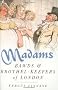 Madams - Bawds & Brothel-Keepers of London