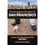 The Cheap Bastard's Guide to San Francisco: Secrets of Living the Good Life-for Free!