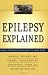 Epilepsy Explained: A Book for People Who Want to Know More