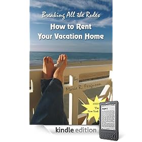 Breaking all the Rules: How to Rent Your Vacation Home Includes Welcome Book and Property Listing