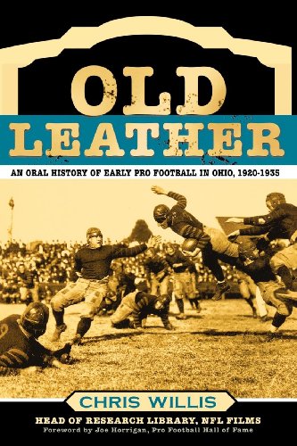 Old Leather: An Oral History of Early Pro Football in Ohio, 1920-1935