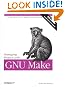 Managing Projects with GNU Make: The Power of GNU Make for Building Anything (Nutshell Handbooks)