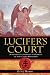 Lucifer's Court: A Heretic's Journey in Search of the Light Bringers