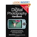 The Digital Photography Handbook: An illustrated step-by-step guide from choosing your camera to using advanced digital techniques