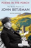 Poems in the porch : the radio poems of John Betjeman