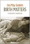 Birth Matters: a midwife's manifesta