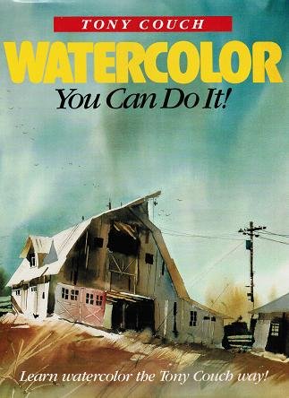 Watercolor, You Can Do It!, by Tony Couch
