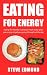 Eating For Energy: Eating Five Healthy Nutritious Meals a Day Gives You Energy to Get You Going Throughout the Day