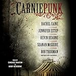 Carniepunk | Rachel Caine,Rob Thurman,Kevin Hearne,Seanan McGuire,Jennifer Estep,Allison Pang,Kelly Gay,Delilah S. Dawson,Kelly Meding