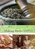 Making Herbs Simple: Volume 1