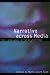 Narrative across Media: The Languages of Storytelling (Frontiers of Narrative)