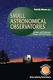 Small astronomical observatories : amateur and professional designs and constructions