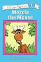 Morris the Moose (Early I Can Read Book)
