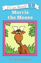 Morris the Moose (Early I Can Read Book)