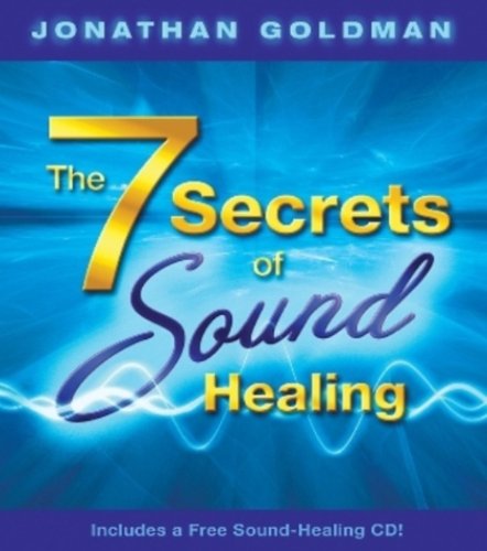The 7 Secrets of Sound Healing