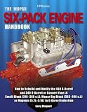 The Mopar Six-Pack Engine Handbook HP1528: How to Rebuild and Modify the 440 6-Barrel and 340 6-Barrel or Convert Your LA Small-Block (318-360 c.i.), Mopar Big Block (383-440 c.i.) or Magnum (5