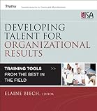 Developing talent for organizational results : training tools from the best in the field