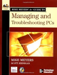 Mike Meyers' A+ Guide to Managing and Troubleshooting PCs