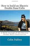 51qvr859 sL. SL160  How to Build an Electric Double Bass / Cello: A walk through the construction of electric bass
