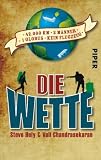 Die Wette: 42 000 km, 2 M�nner, 1 Globus, kein Flugzeug - Steve Hely