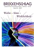 Br&uuml;ckenschlag - Zeitschrift f&uuml;r Sozialpsychiatrie, Literatur, Kunst: Br&uuml;ckenschlag, Bd.25 : Wahn - Sinn - Wirklichkeit: BD 25/2009 - 