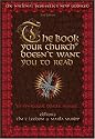 The Book Your Church* Doesn't Want You to Read: *(Or Synagogue, Temple, Mosque...)
