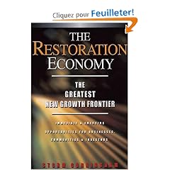The Restoration Economy: The Greatest New Growth Frontier : Immediate & Emerging Opportunities for Businesses, Communities & Investors