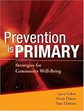 Prevention is Primary: Strategies for Community Well Being