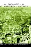 The Formation of Christianity in Antioch: A Social-Scientific Approach to the Separation Between Judaism and Christianity